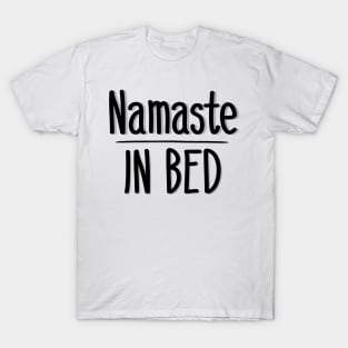 Namaste in Bed T-Shirt